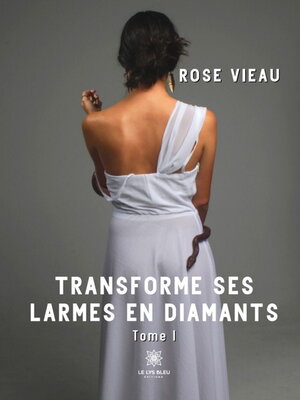 cover image of Transforme ses larmes en diamants--Tome 1